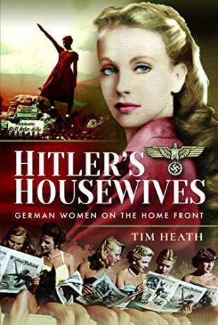 Hitler's Housewives: German Women on the Home Front - Tim Heath [KSIĄŻKA]