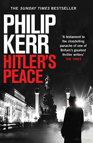 Hitler's Peace: gripping alternative history thriller from a global bestseller - Philip Kerr [KSIĄŻKA]