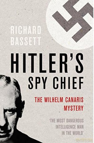 Hitler's Spy Chief: The Wilhelm Canaris Mystery Cassell - Richard Bassett [KSIĄŻKA]