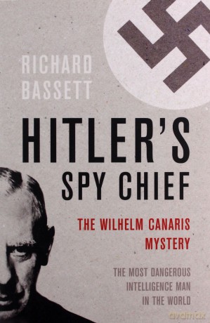 Hitler's Spy Chief: The Wilhelm Canaris Mystery Cassell - Richard Bassett [KSIĄŻKA]