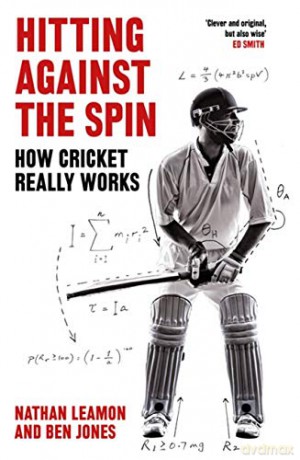 Hitting Against the Spin: How Cricket Really Works - Nathan Leamon [KSIĄŻKA]