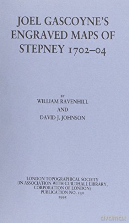 Joel Gascoyne's Engraved Maps Of Stepney 1702-04 - David J. Johnson [KSIĄŻKA]