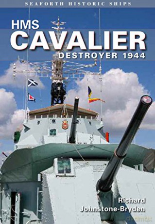 HMS Cavalier: Destroyer 1944 Seaforth Historic Ships - Richard Johnstone-Bryden [KSIĄŻKA]