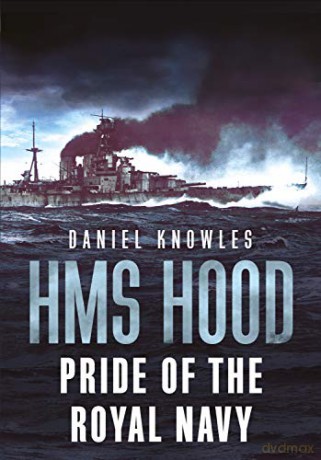 HMS Hood: Pride of the Royal Navy - Daniel Knowles [KSIĄŻKA]