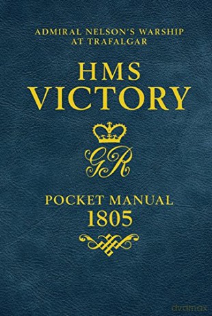 HMS Victory Pocket Manual 1805: Admiral Nelson's Flagship At Trafalgar - Peter Goodwin [KSIĄŻKA]