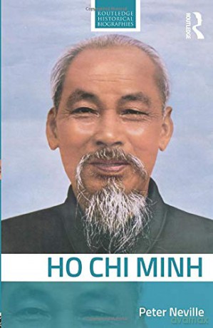 Ho Chi Minh Routledge Historical Biographies - Peter Neville [KSIĄŻKA]