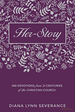 Her-Story: 366 Devotions From 21 Centuries Of The Christian Church (Focus For Women) - Diana Lynn Severance [KSIĄŻKA]
