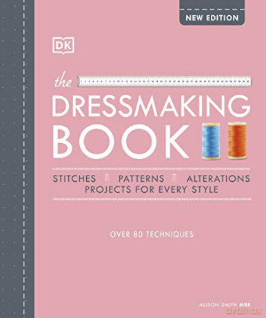 The Dressmaking Book: Over 80 Techniques - Alison Smith MBE [KSIĄŻKA]