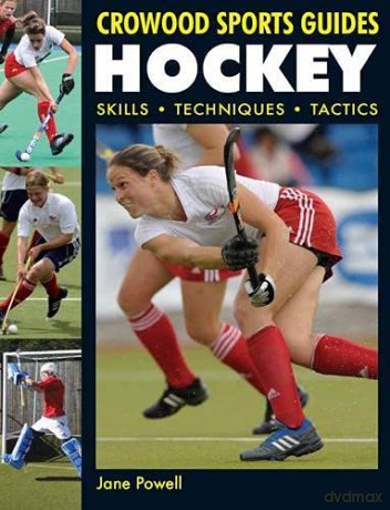 Hockey: Skills. Techniques. Tactics Crowood Sports Guides - Jane Powell [KSIĄŻKA]