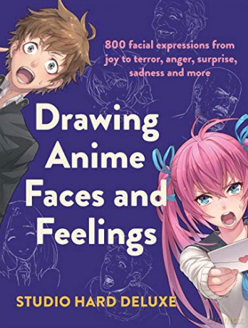 Draw Anime Faces And Feelings: 800 Facial Expressions From Joy To Terror, Anger, Surprise, Sadness And More [KSIĄŻKA]