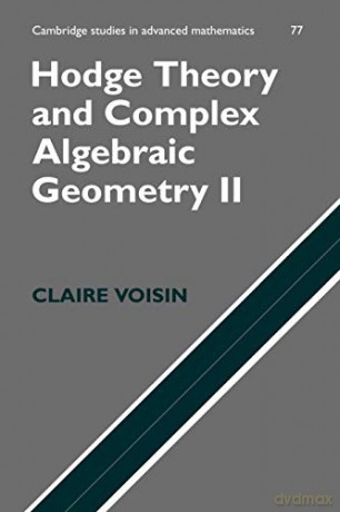 Hodge Theory And Complex Algebraic Geometry Ii: 77 (Cambridge Studies In Advanced Mathematics, Series Number 77) - Claire Voisin [KSIĄŻKA]