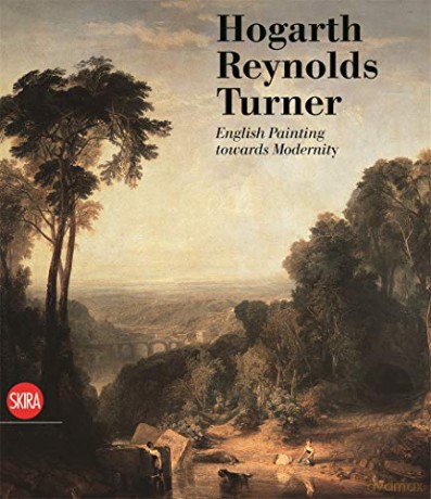 Hogarth, Reynolds, Turner: British Painting and the Rise of Modernity - Valter Curzi [KSIĄŻKA]