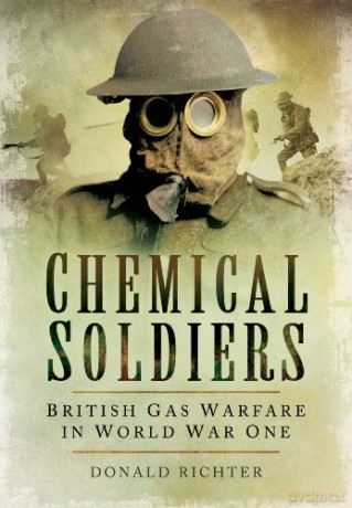 Chemical Soldiers: British Gas Warfare In World War I - Donald Richter [KSIĄŻKA]
