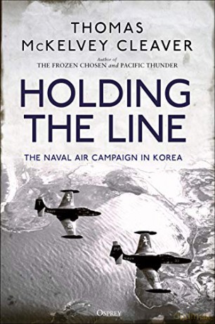 Holding the Line: The Naval Air Campaign In Korea - Thomas McKelvey Cleaver [KSIĄŻKA]