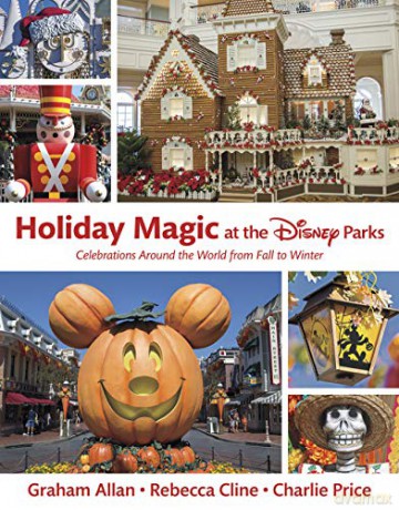 Holiday Magic at the Disney Parks: Celebrations Around the World from Fall to Winter Disney Editions Deluxe - Graham Allan [KSIĄŻKA]