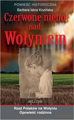 Czerwone Niebo Nad Wołyniem - Barbara Iskra Kozińska [KSIĄŻKA]