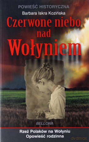 Czerwone Niebo Nad Wołyniem - Barbara Iskra Kozińska [KSIĄŻKA]