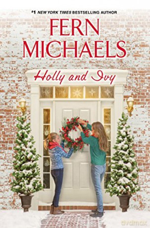Holly and Ivy: An Uplifting Holiday Novel - Fern Michaels [KSIĄŻKA]