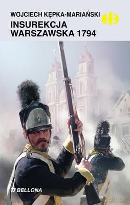 Insurekcja Warszawska 1794 (twarda) - Wojciech Kępka-Mariański [KSIĄŻKA]