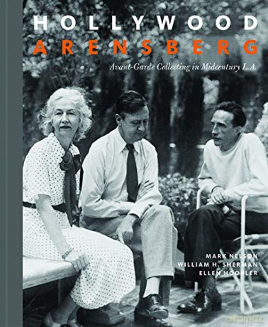 Hollywood Arensberg - Avant-Garde Collecting in Midcentury L.A. Getty Publications - Yale - Mark Nelson [KSIĄŻKA]
