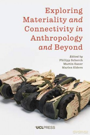 Exploring Materiality And Connectivity In Anthropology And Beyond - Philipp Schorch [KSIĄŻKA]