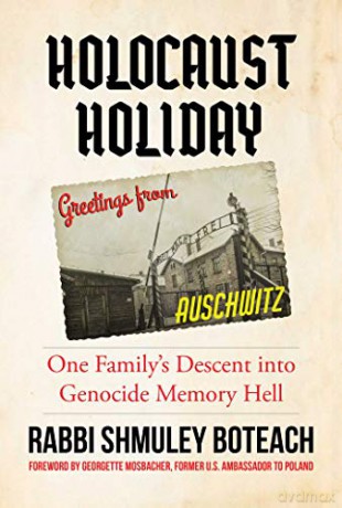 Holocaust Holiday: One Family's Descent into Genocide Memory Hell - Rabbi Shmuley Boteach [KSIĄŻKA]