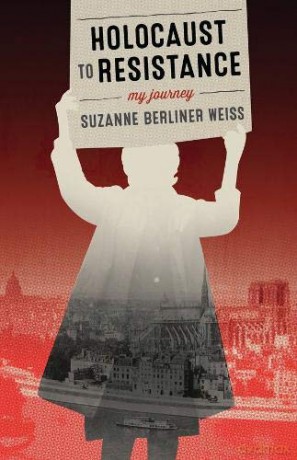 Holocaust to Resistance: My Journey - Suzanne Berliner Weiss [KSIĄŻKA]