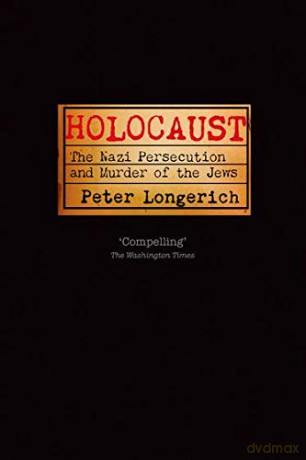 Holocaust: The Nazi Persecution and Murder of the Jews - Peter Longerich [KSIĄŻKA]