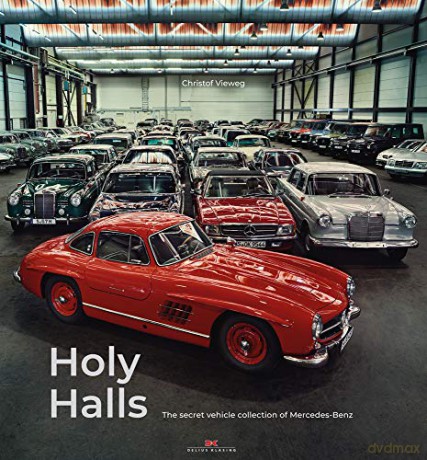 Holy Halls: The Secret Car Collection of Mercedes-Benz - Christof Vieweg [KSIĄŻKA]