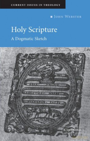 Holy Scripture: A Dogmatic Sketch: 1 Current Issues in Theology, Series Number 1 - John Webster [KSIĄŻKA]