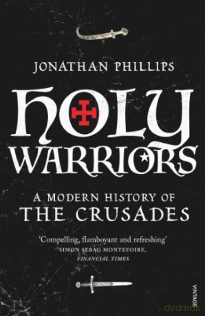 Holy Warriors: A Modern History of the Crusades - Jonathan Phillips [KSIĄŻKA]