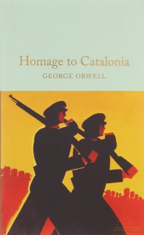 Homage to Catalonia: George Orwell Macmillan Collector's Library - George Orwell [KSIĄŻKA]