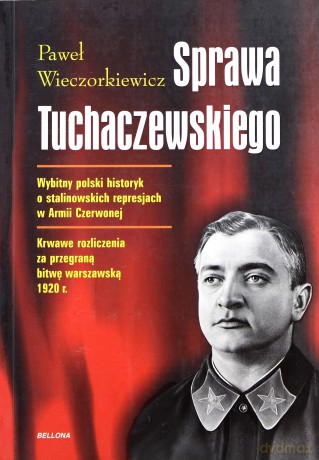 Sprawa Tuchaczewskiego - Paweł Wieczorkiewicz [KSIĄŻKA]