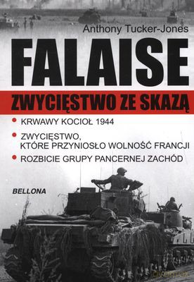 Falaise Zwycięstwo Ze Skazą - Anthony Tucker-Jones [KSIĄŻKA]