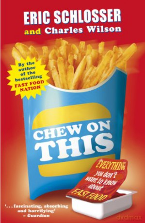 Chew On This: Everything You Don't Want To Know About Fast Food - Eric Schlosser [KSIĄŻKA]