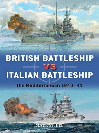 British Battleship Vs Italian Battleship: The Mediterranean 1940-41 (Duel) - Mark Stille [KSIĄŻKA]