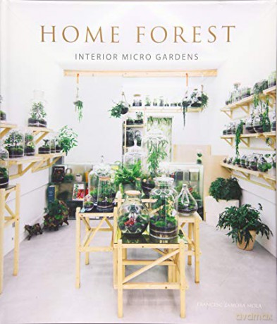 Home Forest: Micro Gardens at Home - Francesca Zamora [KSIĄŻKA]