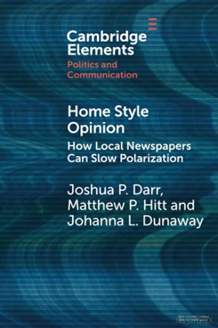 Home Style Opinion: How Local Newspapers Can Slow Polarization Elements in Politics and Communication - Joshua P. Darr [KSIĄŻKA]