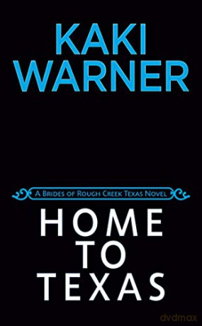 Home To Texas Brides of Rough Creek Texas, the - Kaki Warner [KSIĄŻKA]