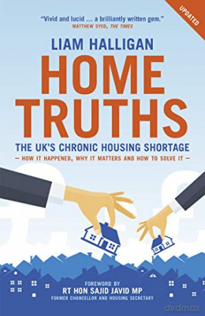 Home Truths: The UK s chronic housing shortage how it happened, why it matters and the way to solve it - Liam Halligan [KSIĄŻKA]