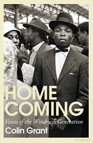 Homecoming: Voices of the Windrush Generation - Colin Grant [KSIĄŻKA]