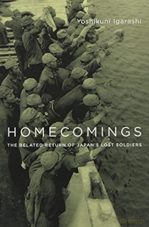 Homecomings: The Belated Return of Japan's Lost Soldiers Studies of the Weatherhead East Asian Institute, Columbia University - Yoshikuni Igarashi [KSIĄŻKA]