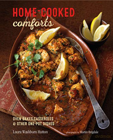 Home-cooked Comforts: Oven-bakes, casseroles and other one-pot dishes - Laura Washburn Hutton [KSIĄŻKA]