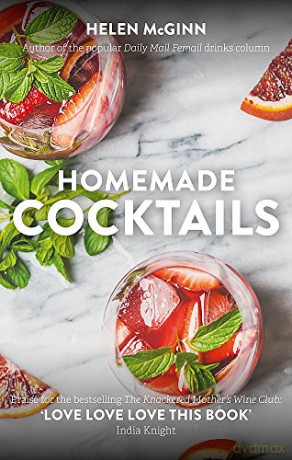 Homemade Cocktails: The essential guide to making great cocktails, infusions, syrups, shrubs and more - Helen McGinn [KSIĄŻKA]