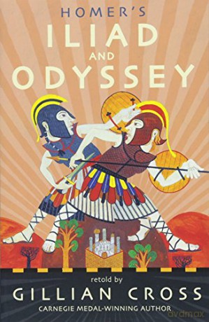 Homer's Iliad and Odyssey: Two of the Greatest Stories Ever Told: 1 - Gillian Cross [KSIĄŻKA]