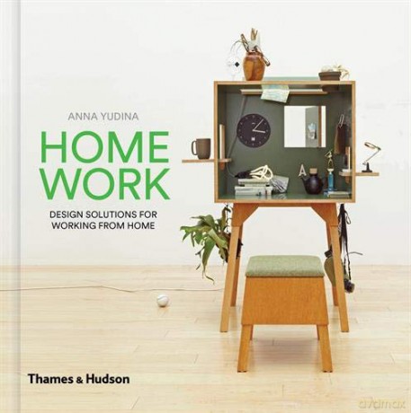 HomeWork: Design Solutions for Working from Home - Anna Yudina [KSIĄŻKA]