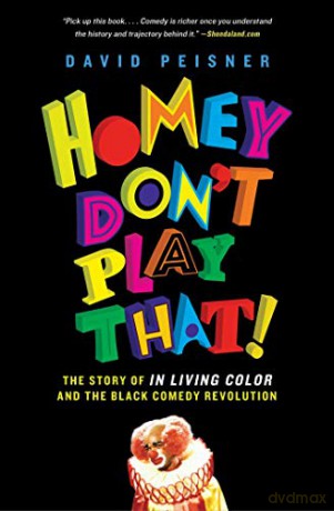Homey Don't Play That!: The Story of in Living Color and the Black Comedy Revolution - David Peisner [KSIĄŻKA]