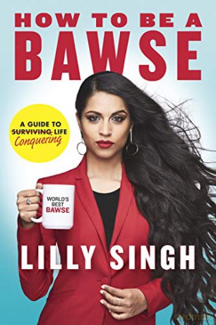 How To Be A Bawse: A Guide To Conquering Life - Lilly Singh [KSIĄŻKA]