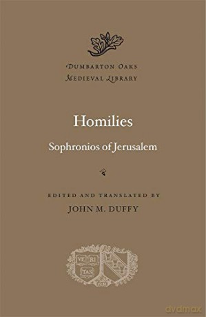Homilies: 64 Dumbarton Oaks Medieval Library - Sophronios of Jerusalem [KSIĄŻKA]