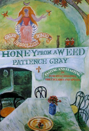 Honey from a Weed: Fasting and Feasting in Tuscany, Catalonia, the Cyclades and Apulia - Patience Gray [KSIĄŻKA]